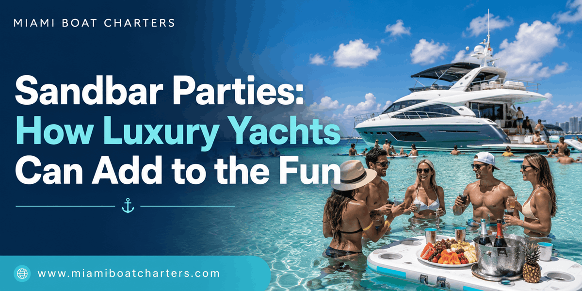 Sandbar Parties: How Luxury Yachts Can Add to the Fun