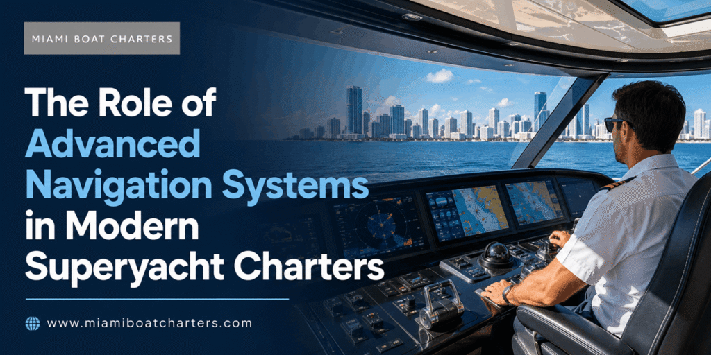 The Role of Advanced Navigation Systems in Modern Superyacht Charters
