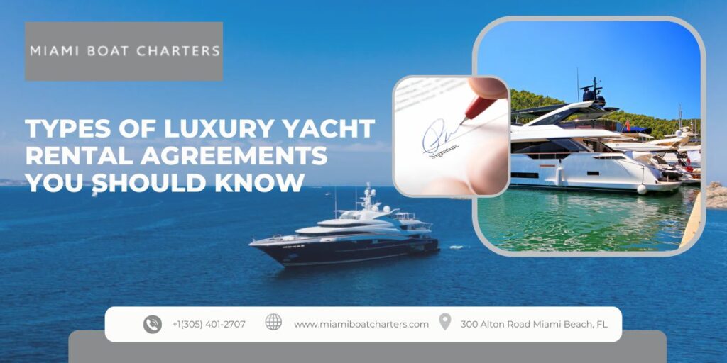 Types of Luxury Yacht Rental Agreements You Should Know