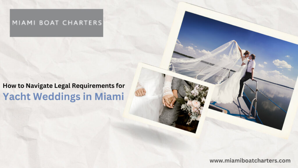 How to Navigate Legal Requirements for Yacht Weddings in Miami