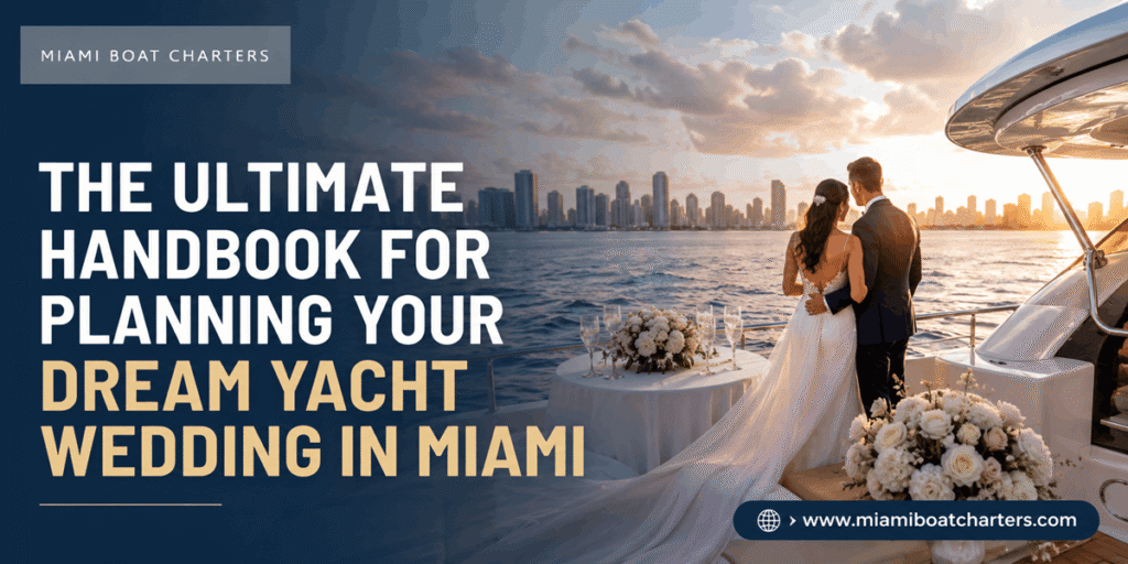 The Ultimate Handbook for Planning Your Dream Yacht Wedding in Miami