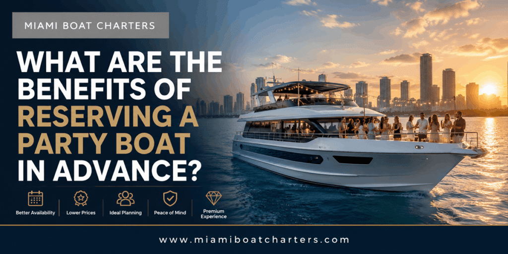 What Are the Benefits of Reserving a Party Boat in Advance?