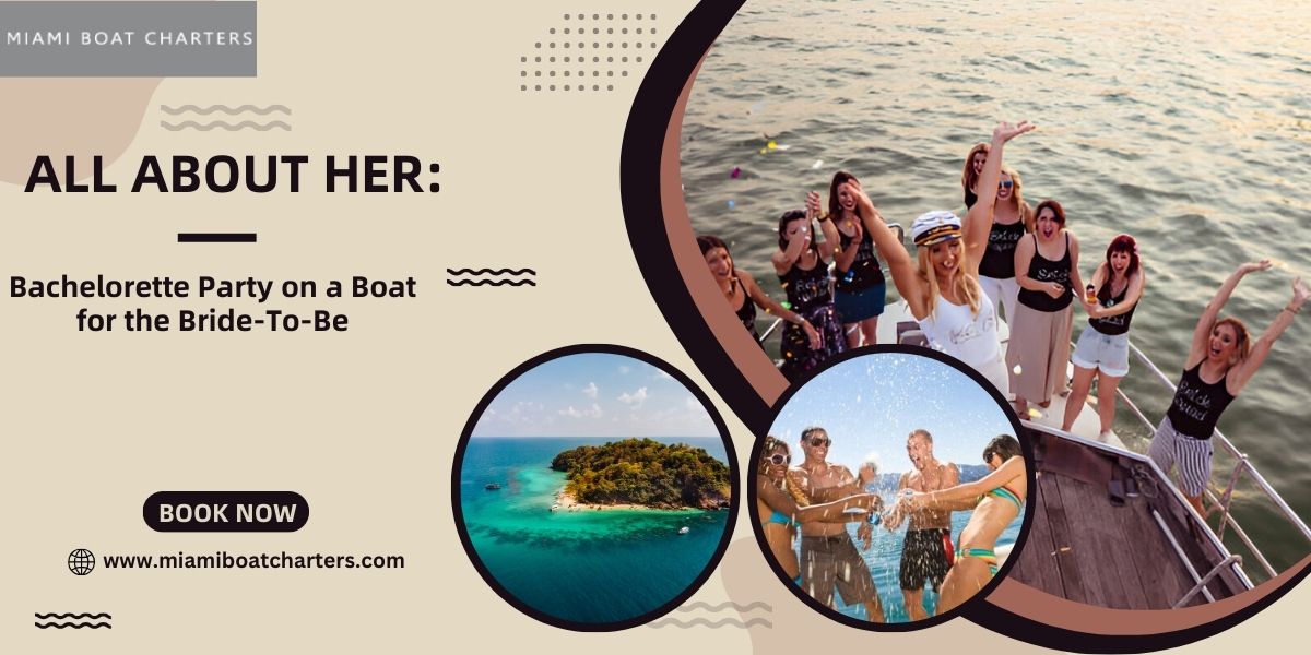 All About Her: Bachelorette Party on a Boat for the Bride-To-Be