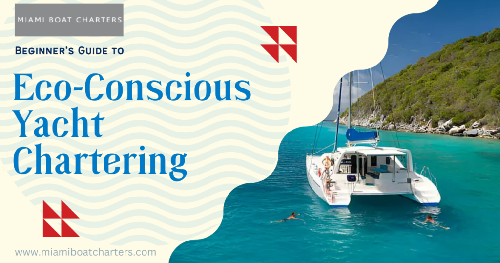 Beginners Guide to Eco-Conscious Yacht Chartering