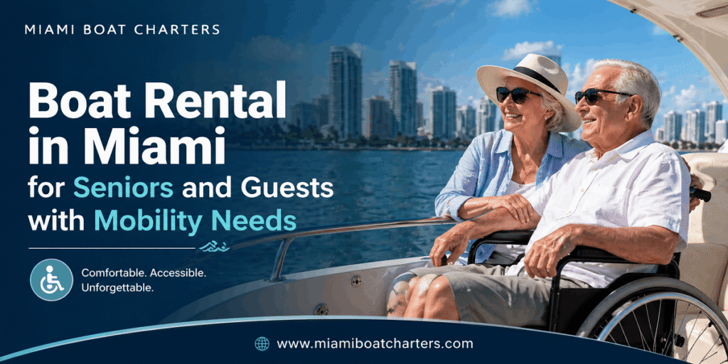 Boat Rental in Miami for Seniors and Guests with Mobility Needs