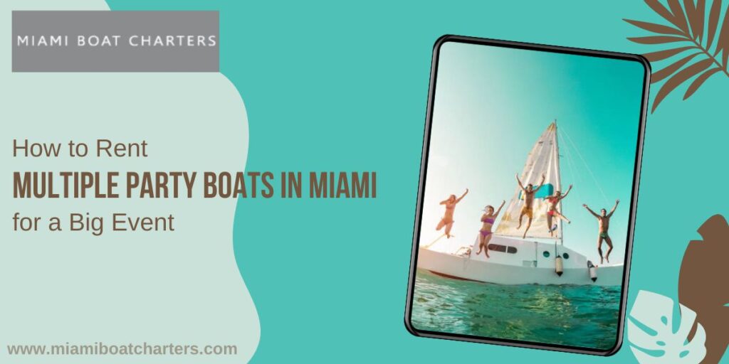 How to Rent Multiple Party Boats in Miami for a Big Event