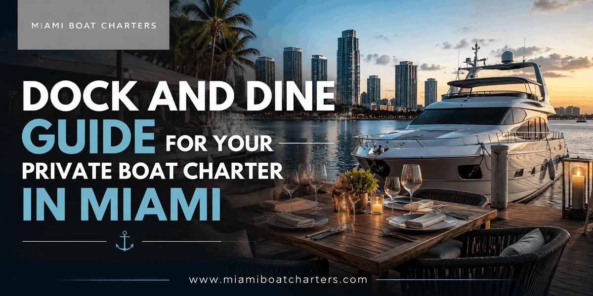 Dock and Dine Guide for Your Private Boat Charter in Miami - Miami Boat Charters Dock and Dine Guide for Your Private Boat Charter in Miami