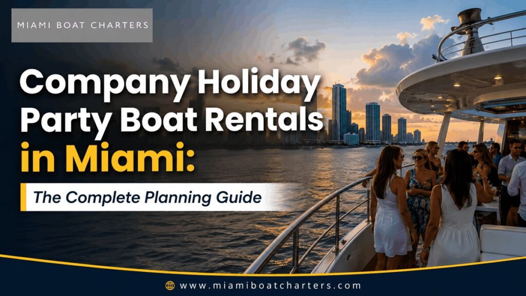 Company Holiday Party Boat Rentals in Miami: The Complete Planning Guide