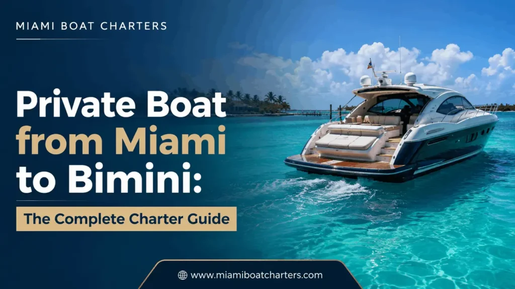 Private Boat from Miami to Bimini: The Complete Charter Guide