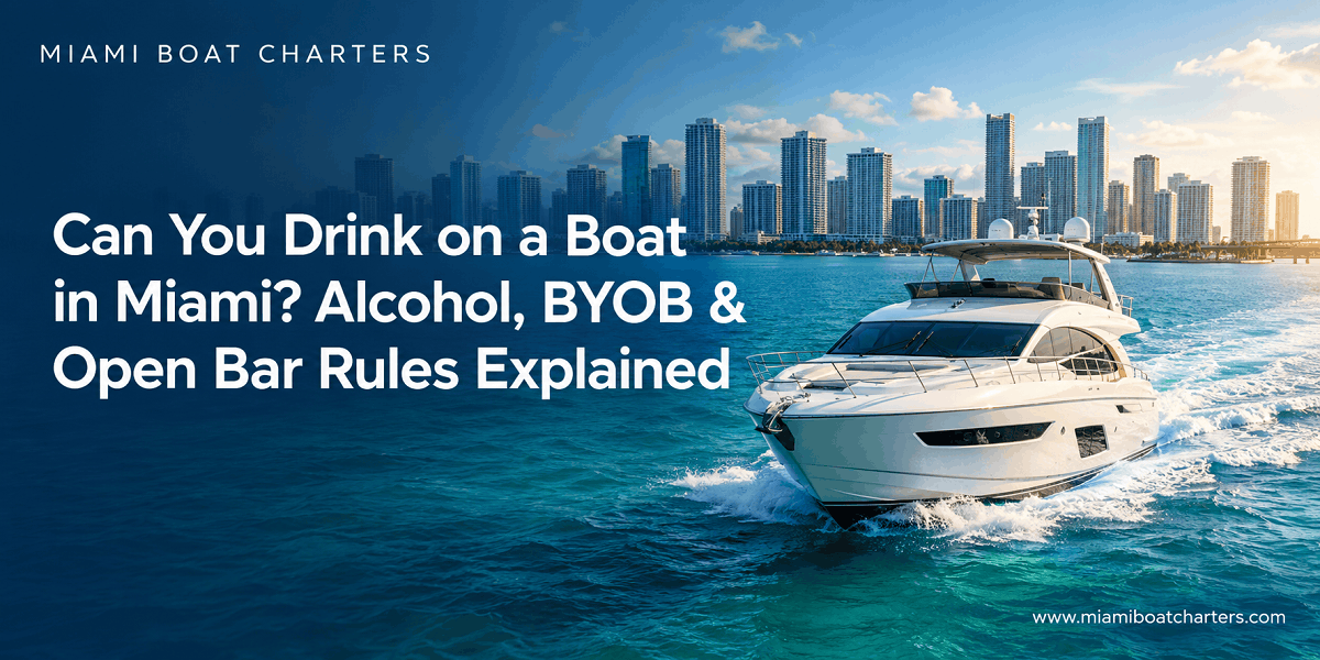Can You Drink on a Boat in Miami? Alcohol, BYOB & Open Bar Rules Explained (2026)
